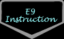 E9 Instuctions